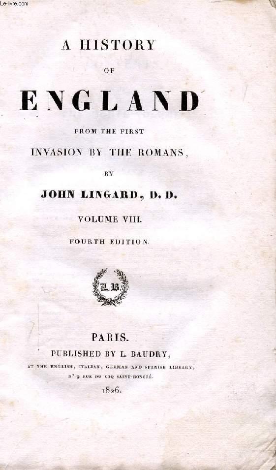 A HISTORY OF ENGLAND FROM THE FIRST INVASION BY THE ROMANS, VOL. VIII - LINGARD JOHN