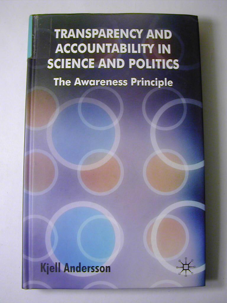 Transparency and Accountability in Science and Politics: The Awareness Principle - Kjell Andersson