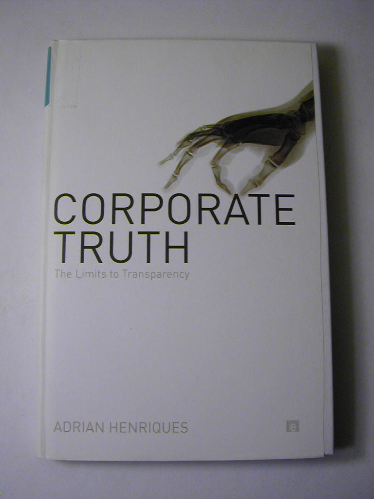 Corporate Truth: The Limits to Transparency - Adrian Henriques