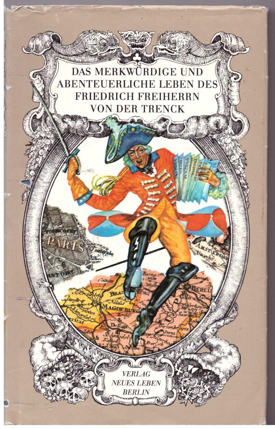 Das merkwürdige und abenteuerliche Leben des Friedrich Freiherrn von der Trenck: von ihm selbst erzählt