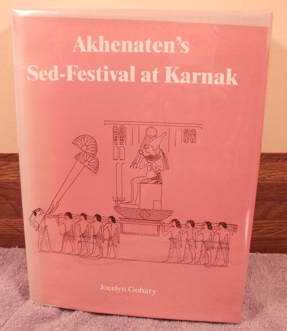 Akhenatens Sed-Festival At Karna (Studies in Egyptology) - Jocelyn Gohary