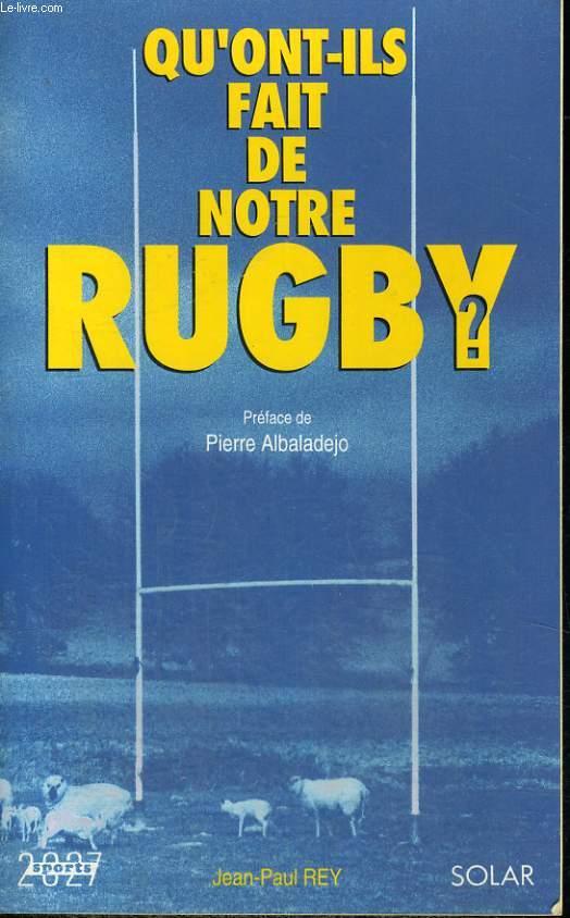 QU'ONT-ILS FAIT DE NOTRE RUGBY? - REY Jean-Paul