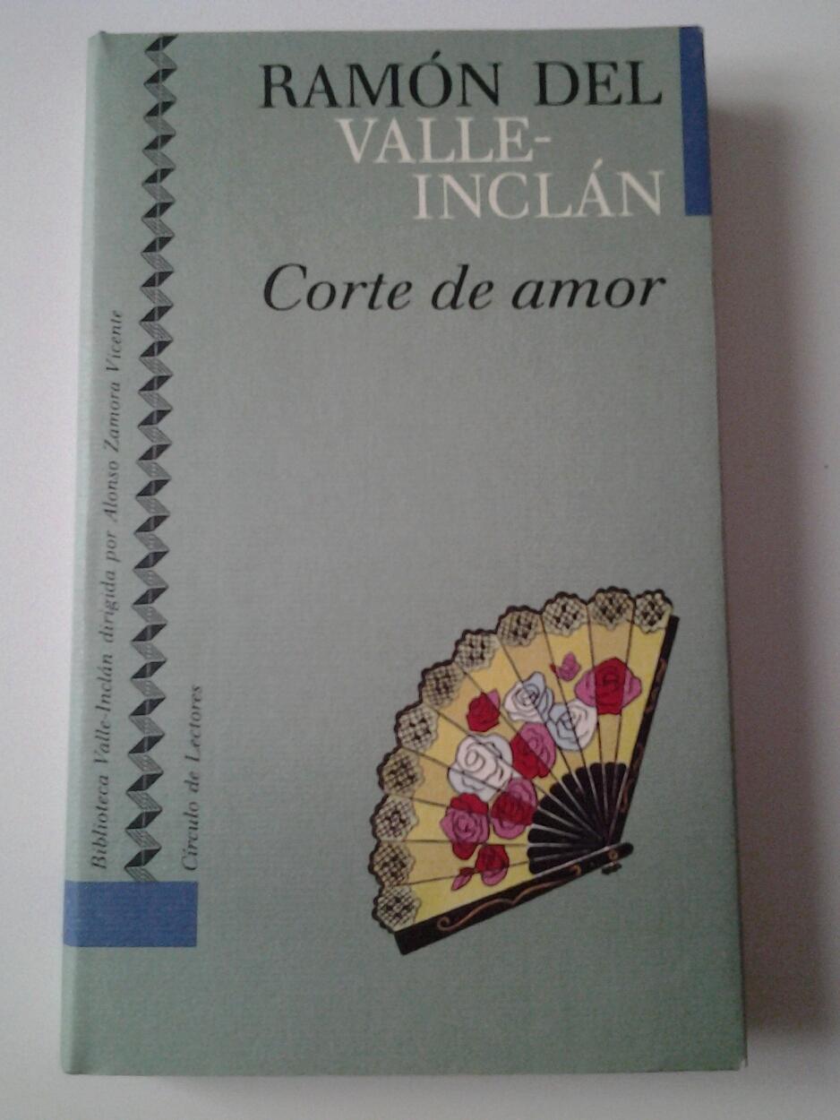 Corte de amor. Florilegio de honestas y nobles damas - Ramón María del Valle-Inclán (Edición,introducción y notas de José Servera Baños)