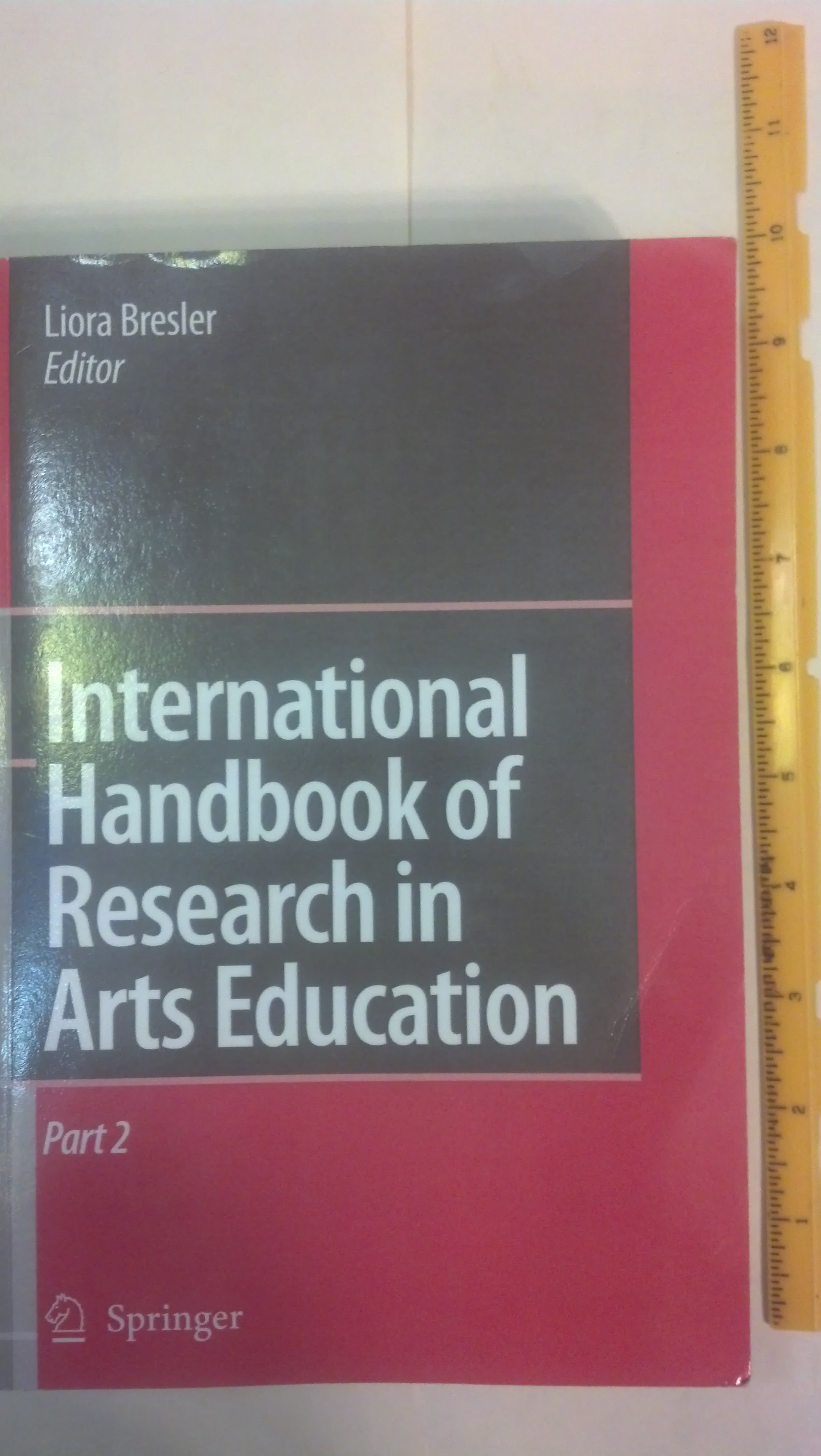 International Handbook of Research in Arts Education Part 2 (International Handbooks of Education) - Bresler, Liora