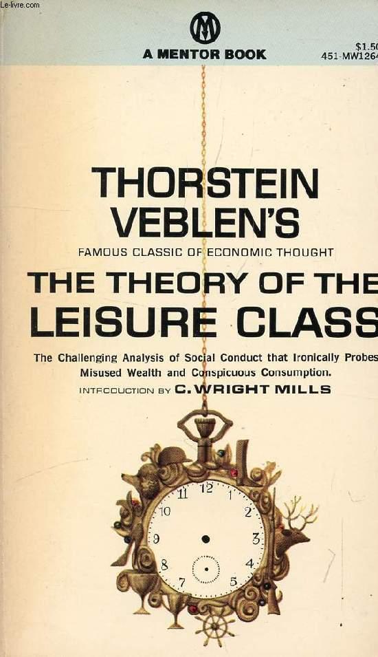 THE THEORY OF THE LEISURE CLASS, AN ECONOMIC STUDY OF INSTITUTIONS - VEBLEN THORSTEIN