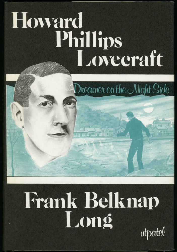 HOWARD PHILLIPS LOVECRAFT: DREAMER ON THE NIGHTSIDE - (Lovecraft). Long, Frank Belknap