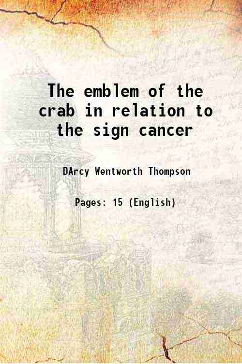 The emblem of the crab in relation to the sign cancer (1909)[SOFTCOVER] - DArcy Wentworth Thompson