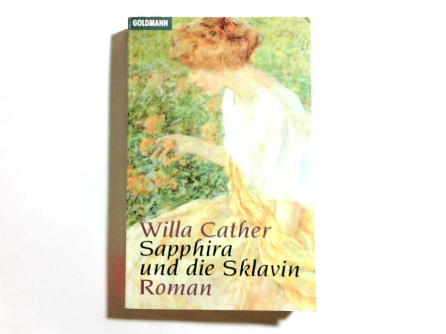 Sapphira und die Sklavin : Roman. Dt. von Elisabeth Schnack. Mit einem Nachw. von Sabina Lietzmann, Goldmann ; 42810 - Cather, Willa