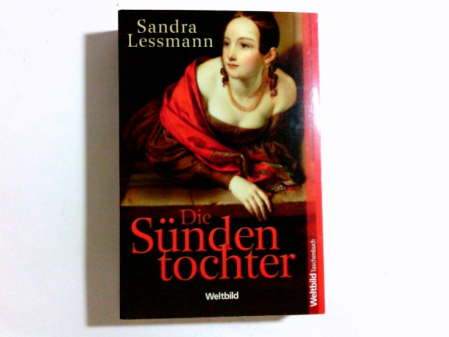 Die Sündentochter : Roman. Weltbild-Taschenbuch - Lessmann, Sandra