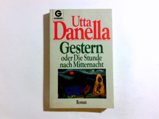 Gestern oder die Stunde nach Mitternacht : Roman. Goldmann ; 9789 - Danella, Utta