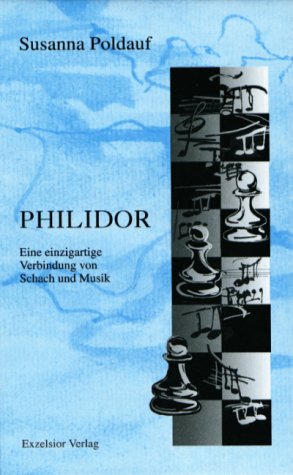 Philidor. Eine einzigartige Verbindung von Schach und Musik - Poldauf, Susanna