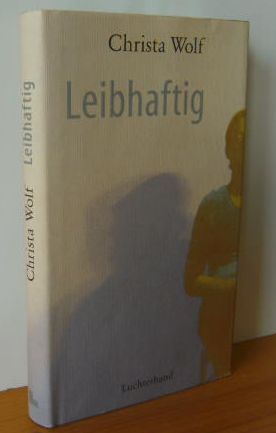 Leibhaftig : Erzählung - Wolf, Christa