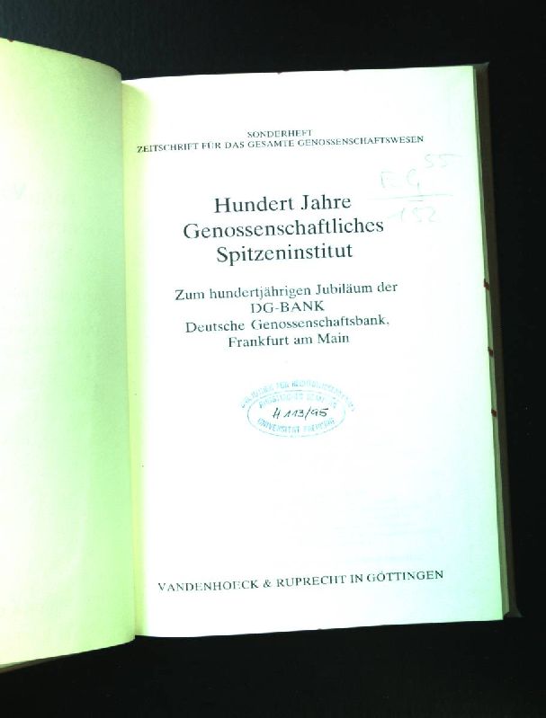 Hundert Jahre Genossenschaftliches Spitzeninstitut : zum hundertjährigen Jubiläum der DG Bank, Deutsche Genossenschaftsbank, Frankfurt am Main Zeitschrift für das gesamte Genossenschaftswesen, Sonderheft ; 1995