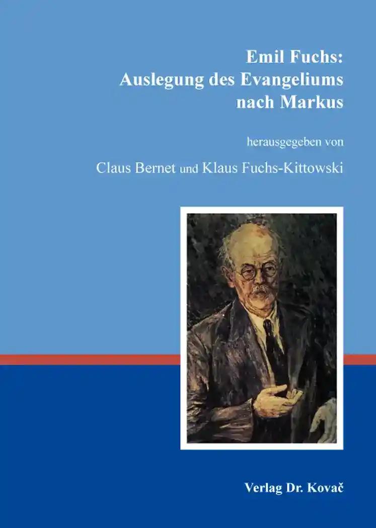 Emil Fuchs: Auslegung des Evangeliums nachÂMarkus, - Claus Bernet und Klaus Fuchs-Kittowski (Hrsg.)