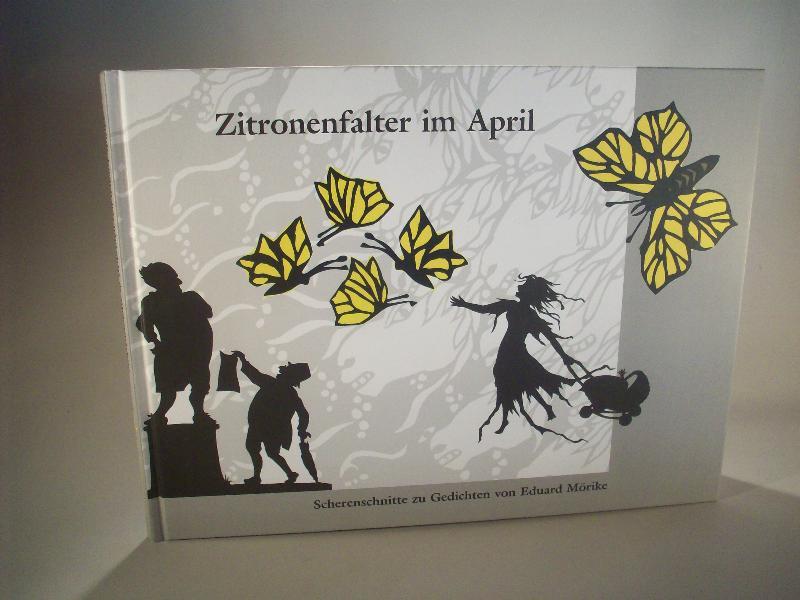 Zitronenfalter im April. Scherenschnitte zu Gedichten von Eduard Mörike. - Kirchner, Ursula und Otto (Hrsg.) / Eduard Mörike