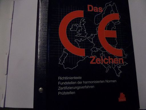 Das CE Zeichen 1 + 2 Richtlinientexte Fundstellen der harmonisierten Normen Zertifizierungsverfahren Prüfstellen - Berghaus, H. und D. Langner