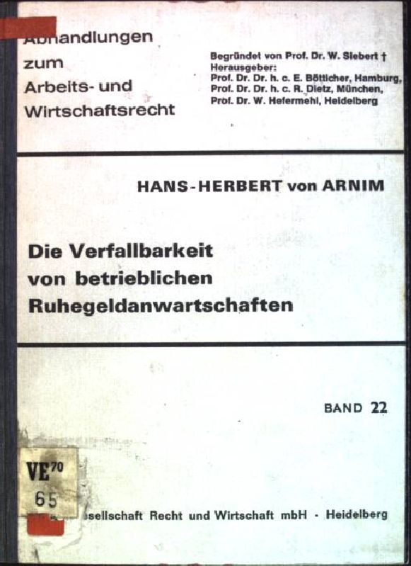 Die Verfallbarkeit von betrieblichen Ruhegeldanwartschaften Abhandlungen zum Arbeits- und Wirtschaftsrecht; Bd. 22 - Arnim, Hans Herbert von