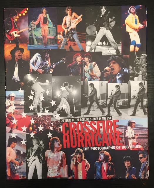 Crossfire Hurricane. 25 Years of the Rolling Stones in the USA. Photos by Bob Gruen - Gruen, Bob