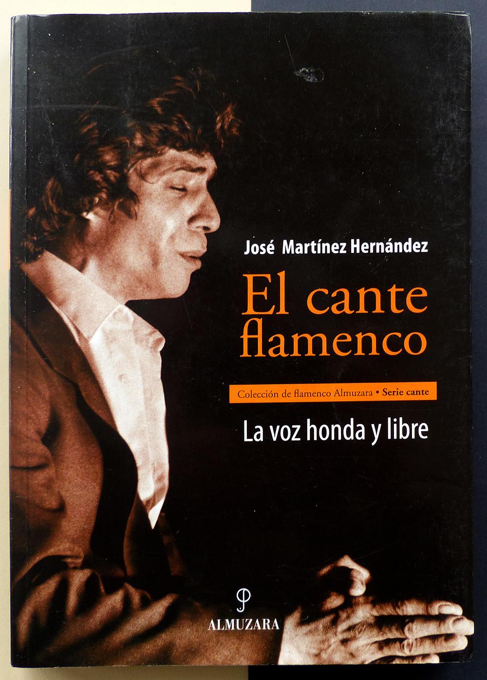 El cante flamenco. La voz honda y libre - José Martínez Hernández