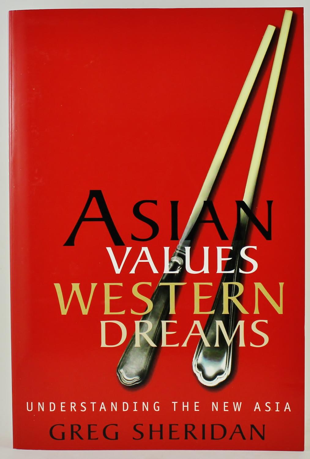 Asian Values Western Dreams understanding the new Asia FROM THE LIBRARY