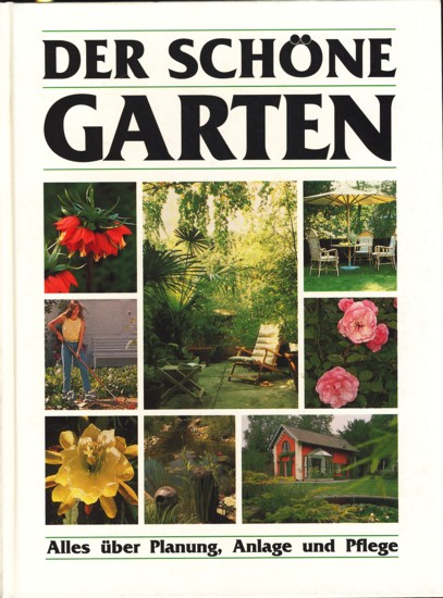 Der schöne Garten Alles über Planung, Anlage und Pflege ;. by Diverse