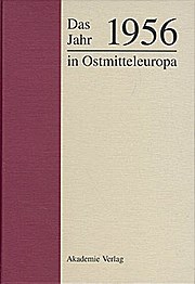 Das Jahr 1956 in Ostmitteleuropa - Heinrich Olschowsky Hans H. Hahn