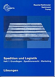 Spedition und Logistik Heft 1: Grundlagen - Speditionsrecht - Marketing - Sackmann Reschel-Reithmeier