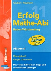 Erfolg im Mathe-Abi 2011 Pflichtteil Baden-Württemberg - Robert Neumann Helmut Gruber