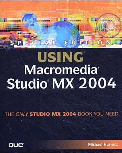 Using Macromedia Studio MX 2004, w. CD-ROM (Special Edition Using) [Taschenbu. - Michael Hurwicz