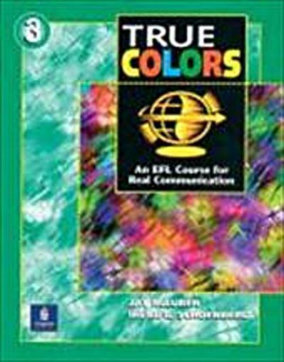 True Colors: An Efl Course for Real Communication, Level 3 by Maurer, Jay; Sc. - Irene E. Schoenberg