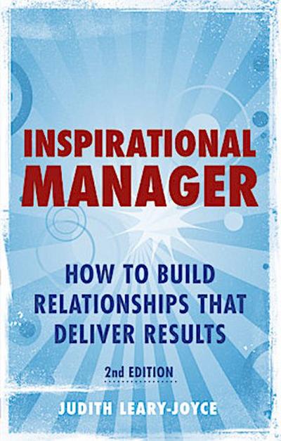 Inspirational Manager: How to Build Relationships That Deliver Results by Lea. - Judith Leary-Joyce