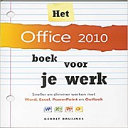 Het Office 2010 boek voor je werk / druk 1 by Bruijnes, Gerrit - Gerrit Bruijnes