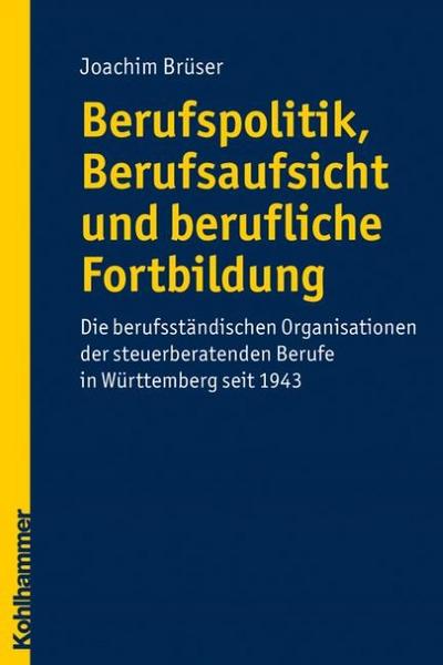 Berufspolitik, Berufsaufsicht und berufliche Fortbildung - Die berufständisc. - Joachim Brüser