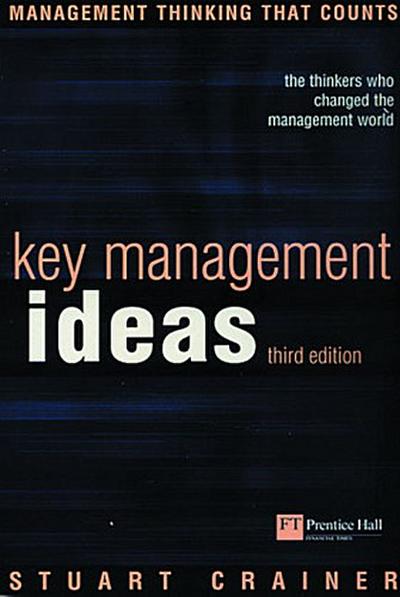 Key Management Ideas: Thinkers That Changed the Management World (Management . - Stuart Crainer