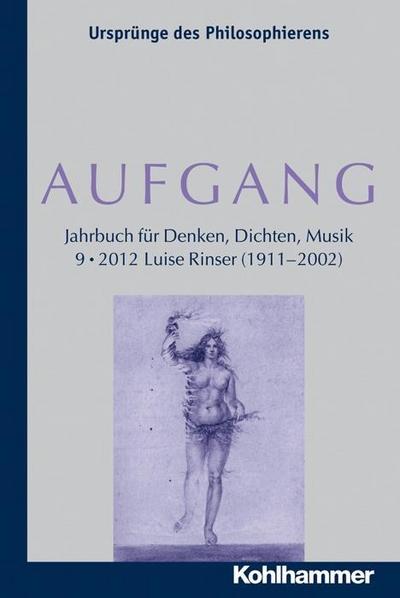 AUFGANG. Jahrbuch für Denken, Dichten und Musik, Bd. 9 (2012): Luise Rinser (.