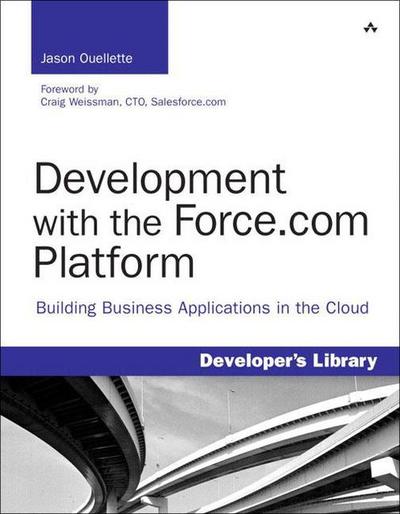 Development with the Force.com Platform: Building Business Applications in th. - Jason Ouellette