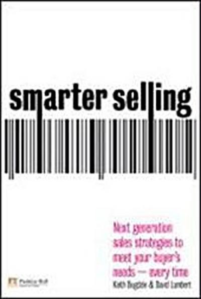 Smarter Selling: Next Generation Sales Strategies to Meet Your Buyer's Needs . - David Lambert