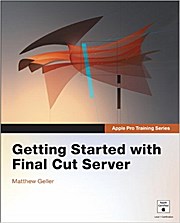 Getting started with Final Cut Server - Matthew Geller