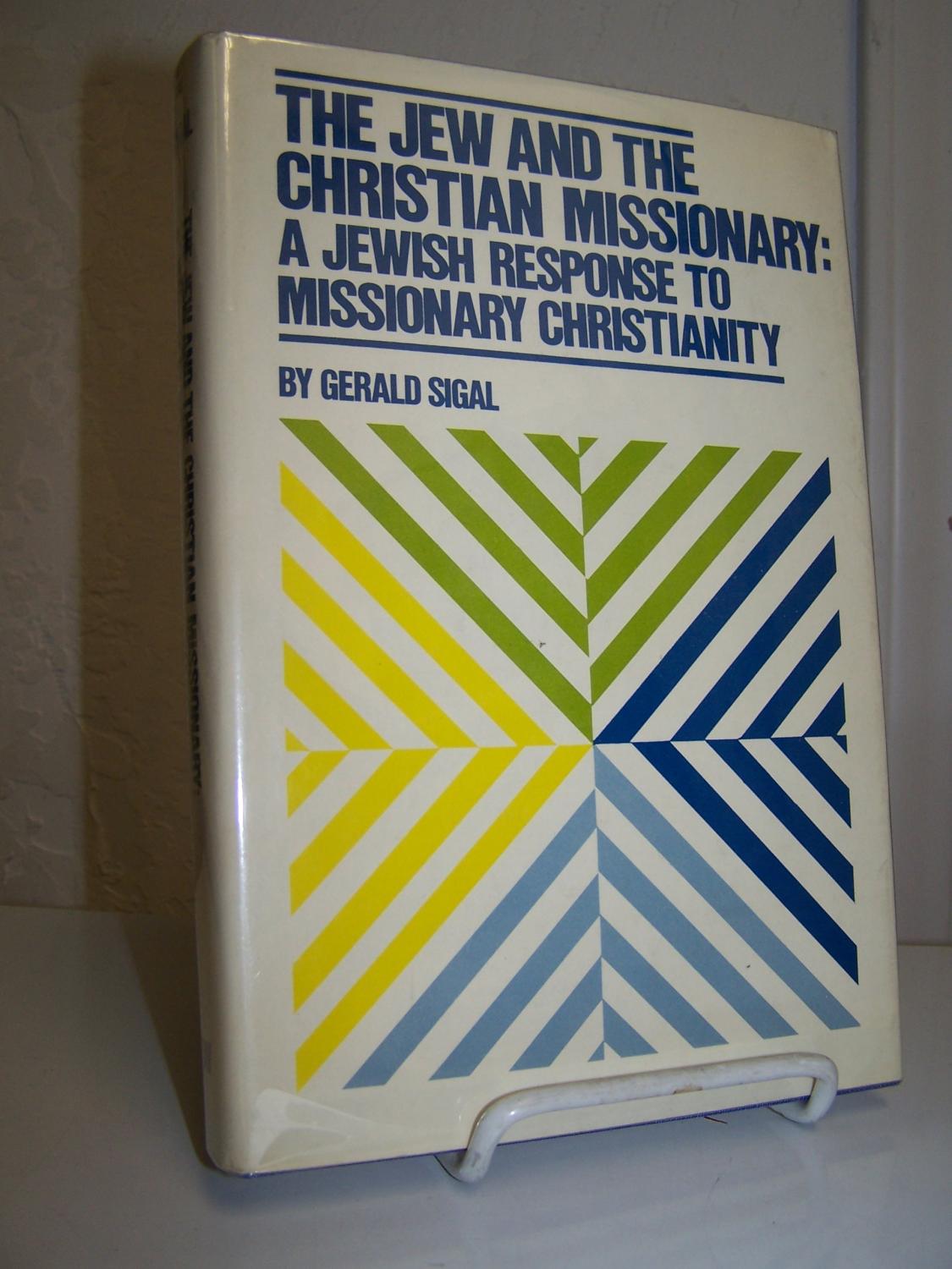The Jew and the Christian Missionary A Jewish Response to Missionary