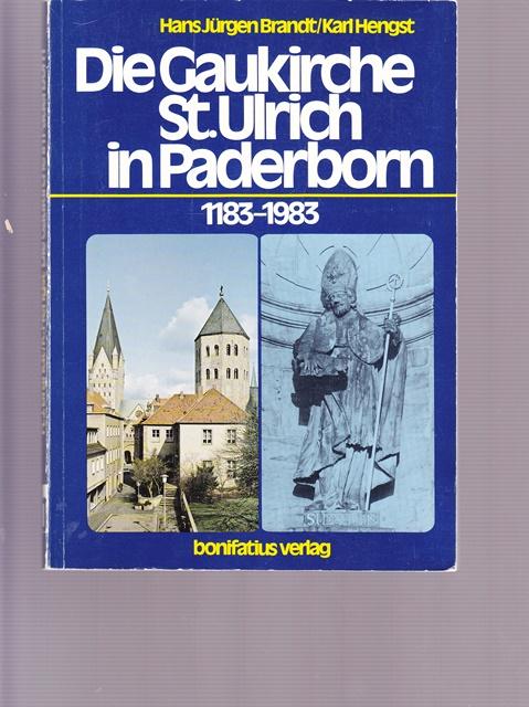 Die Gaukirche St. Ulrich in Paderborn 1183 - 1983. Zur Geschichte von Kirche, Kloster und Pfarrgemeinde bei der Feier des 800jährigen Jubiläums. - Brandt, Hans Jürgen und Karl (Hrsg.) Hengst