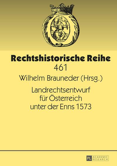 Landrechtsentwurf für Österreich unter der Enns 1573 - Wilhelm Brauneder