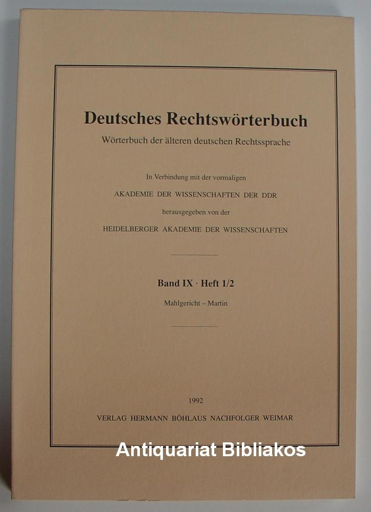 Deutsches Rechtswörterbuch. Wörterbuch der älteren deutschen Rechtssprache. Band IX. Heft 1/2. Mahlgericht - Martin. - In Verbindung mit der vormaligen Akademie der Wissenschaften der DDR herausgegeben von der Heidelberger Akademie der Wissenschaften. Bearbeitet von Heino Speer.