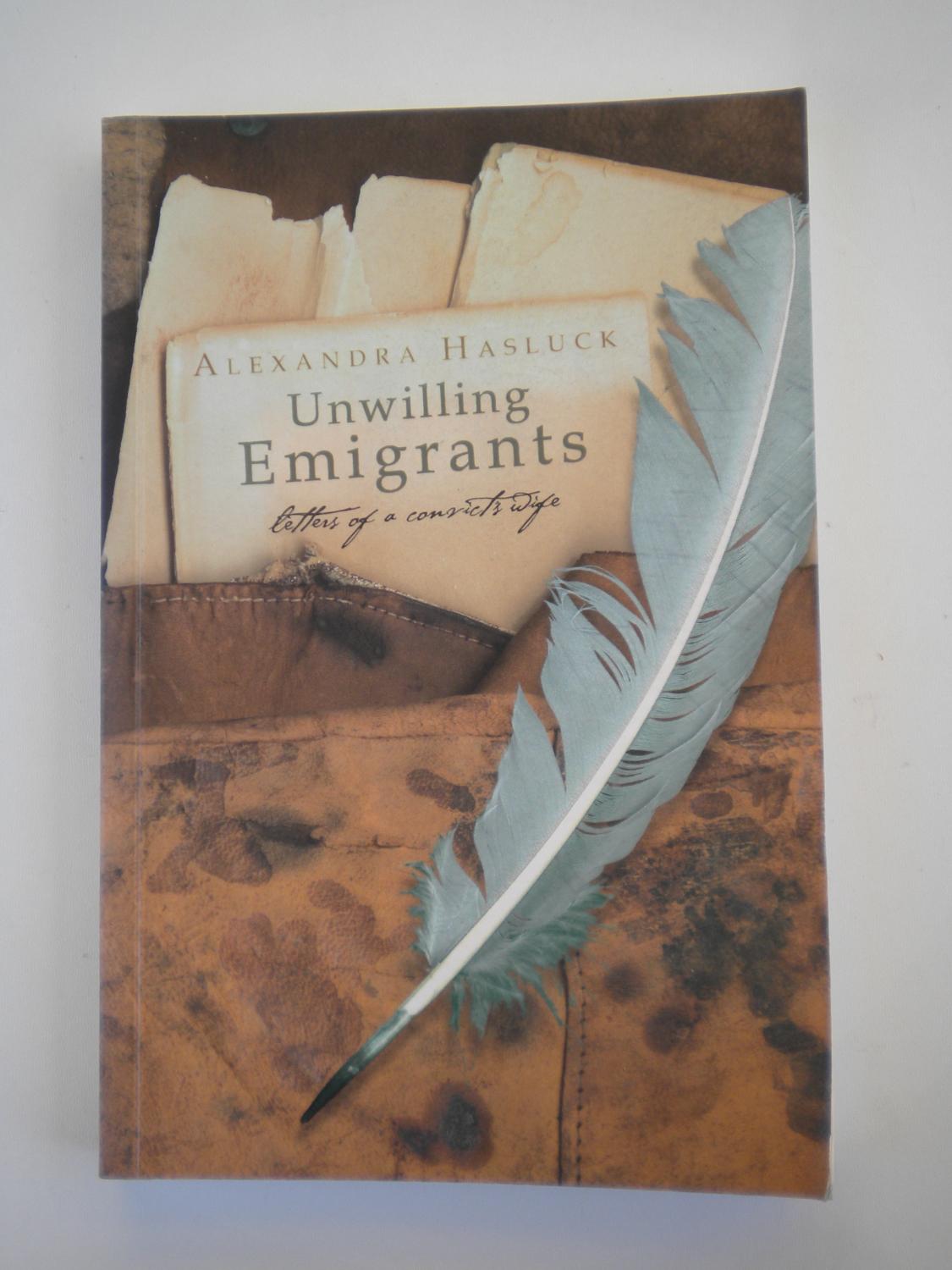 Unwilling Emigrants letters of a convict wife - Alexandra Hasluck