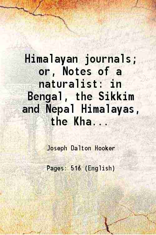 Himalayan journals; or, Notes of a naturalist in Bengal, the Sikkim and Nepal Himalayas, the Khasia Mountains, &c Volume v.2 1854 [Hardcover] - Joseph Dalton Hooker