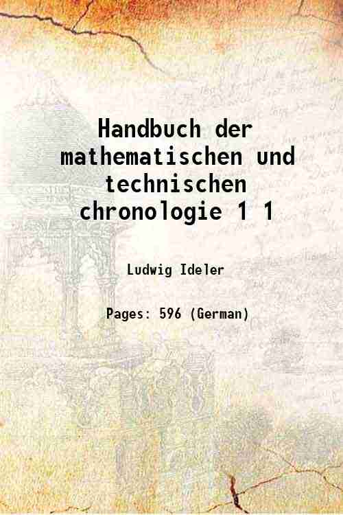 Handbuch der mathematischen und technischen chronologie Volume 1 1825 - Ludwig Ideler