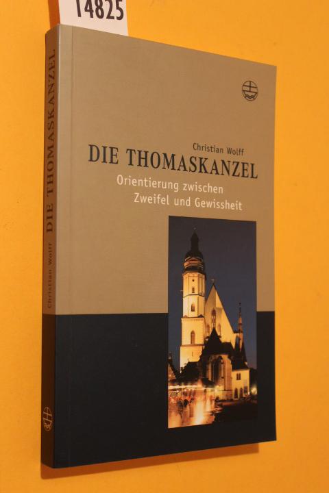 Die Thomaskanzel. Orientierung zwischen Zweifel und Gewissheit. - Wolff, Christian