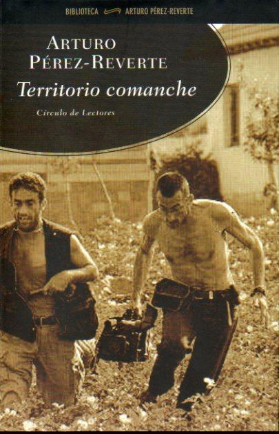 TERRITORIO COMANCHE. - Pérez-Reverte, Arturo.