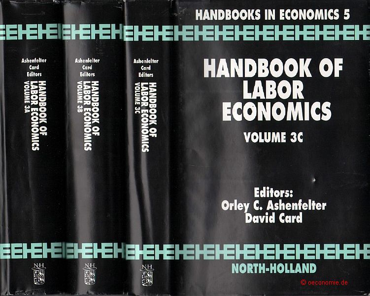 Handbook of Labor Economics. Volume 3A; 3B; 3C. Handbooks in Economics 5. - Ashenfelter, Orley Clark / Card, David