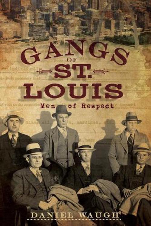 Gangs of St. Louis: Men of Respect (Paperback) - Daniel Waugh