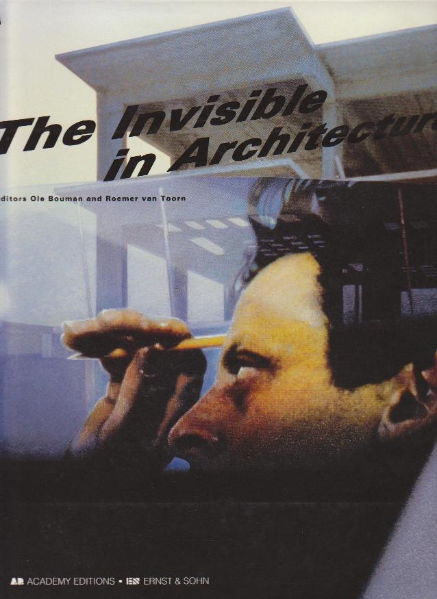 The Invisible In Architecture De Bouman Ole And Roemer Van Toorn 